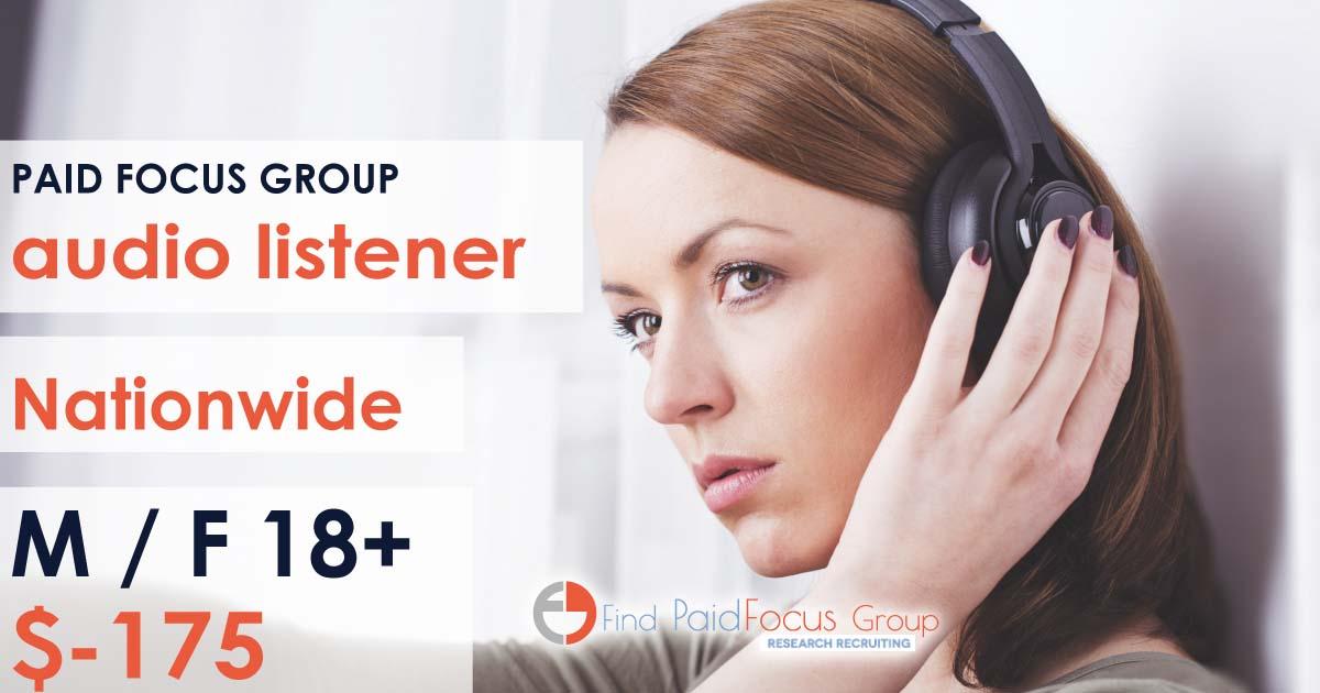 Online focus group about audio listener- $175