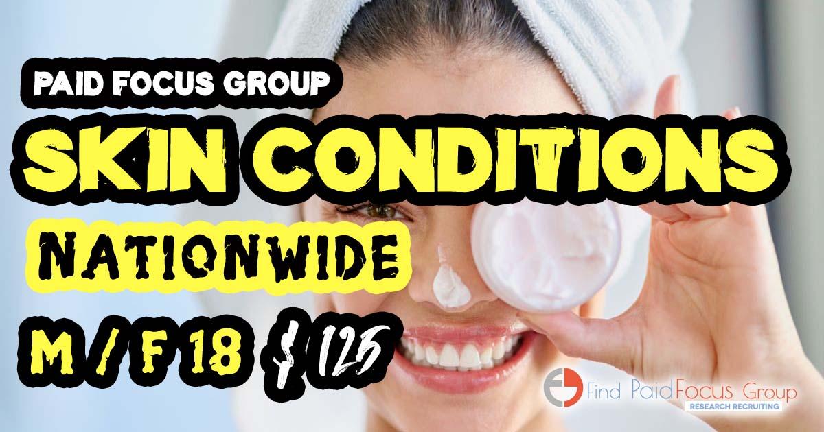 Online focus group about Skin Conditions-$125