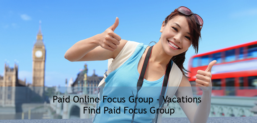 Paid Online Focus Group – Vacations