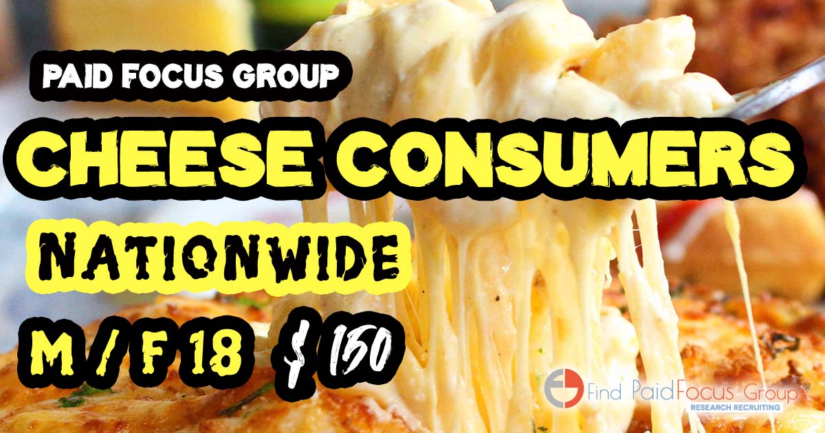 Online focus group on cheese consumers -$150