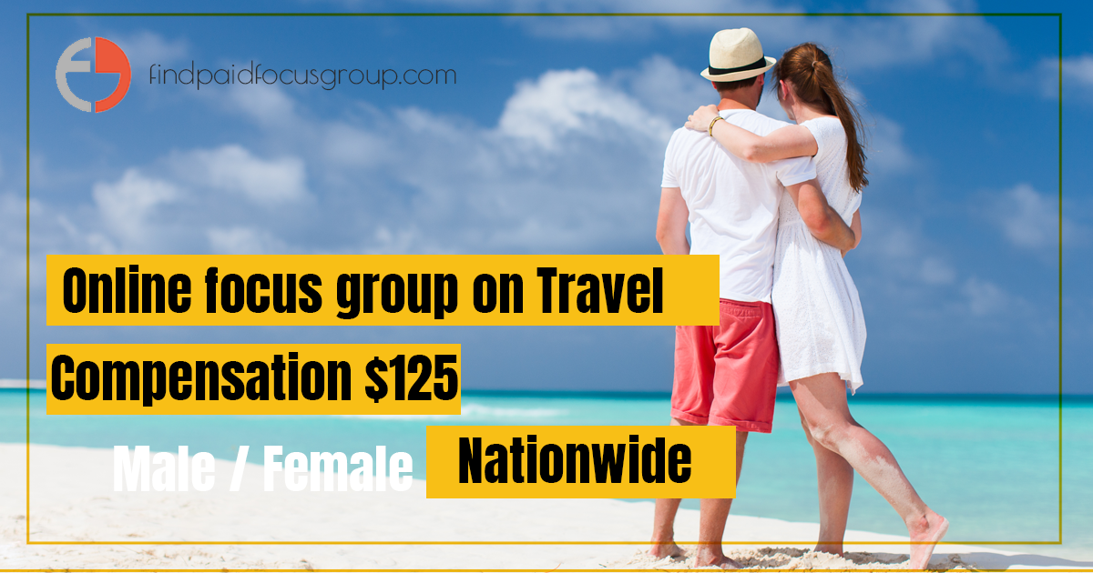 Online focus group on Travel Study – $125