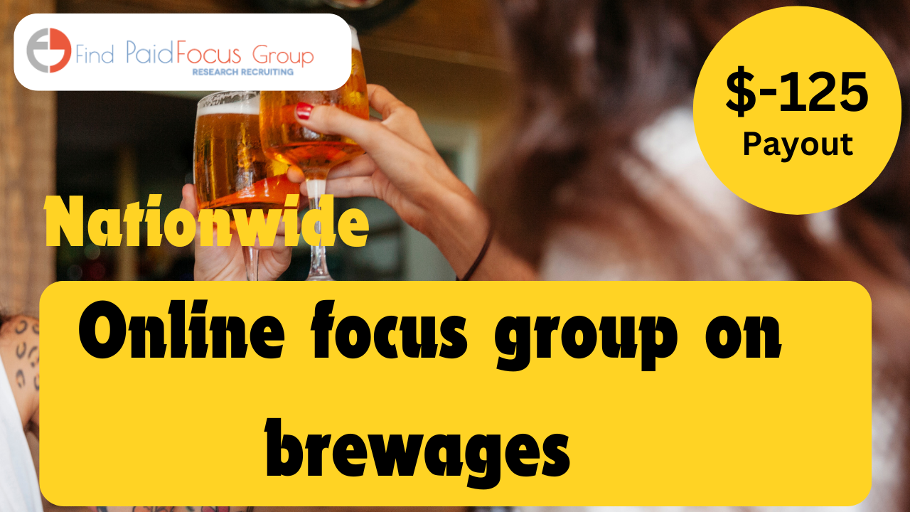 Online Focus Group on brewages Study – $125