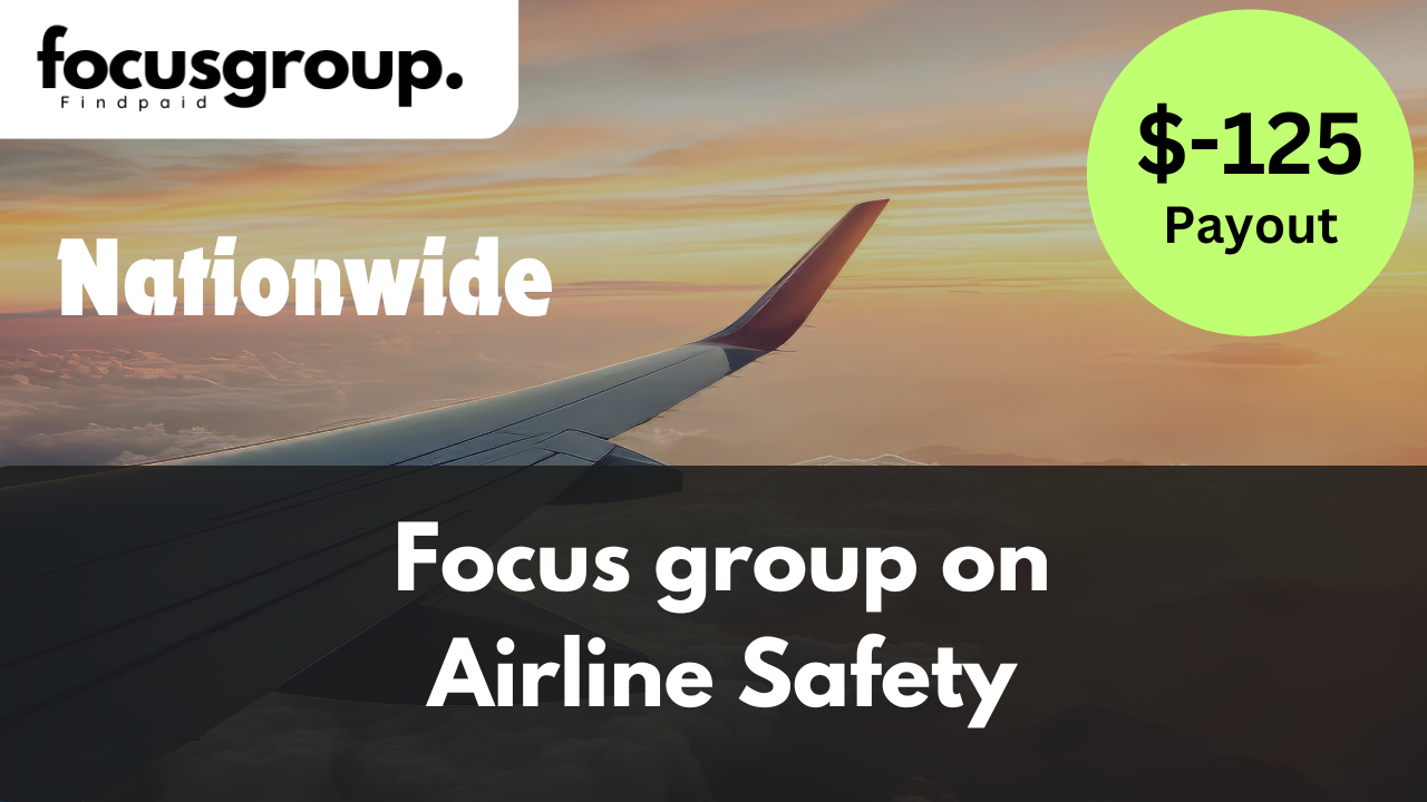 Focus Group on Airline Safety Study- $125