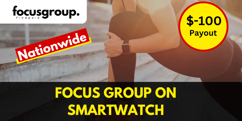 Online Paid Focus Group on Smartwatch – $100