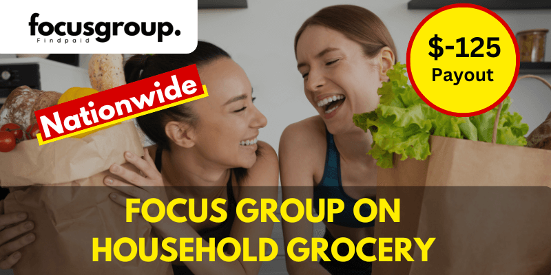Paid Online Focus Group On Household Grocery Study – $125