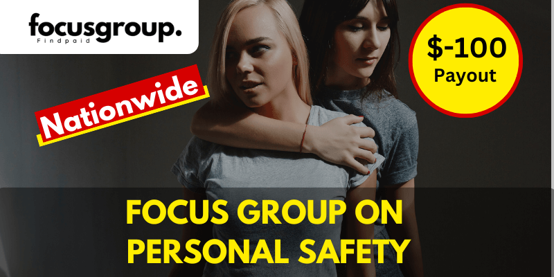 Paid Online Focus Group On Personal Safety Study – $100