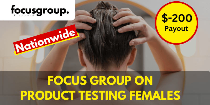 Online Focus Group On Product Testing For Females – $200