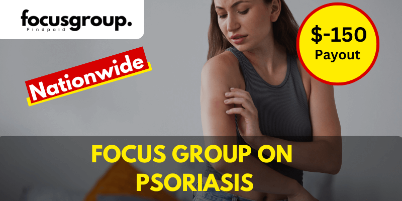 Paid Online Focus Group On Psoriasis Study – $150