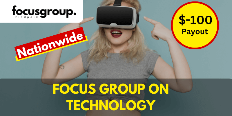 Paid Online Focus Group On Technology Study – $100