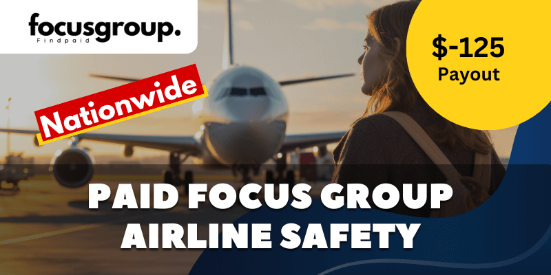 Paid Online Focus Group On Airline Safety Study – $125