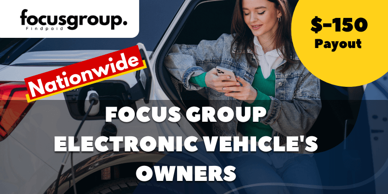 Paid Online Focus Group for EV Owners Study – $150