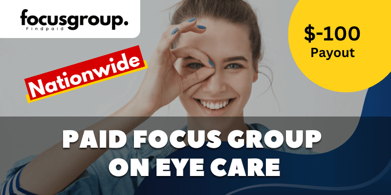 Paid Online Focus Group On Eye Care Study – $100
