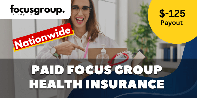 Paid Online Focus Group On Health Insurance Study – $125