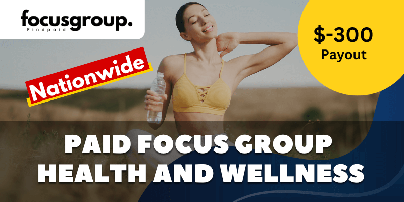 Paid Online Focus Group On Health and Wellness Study – $300