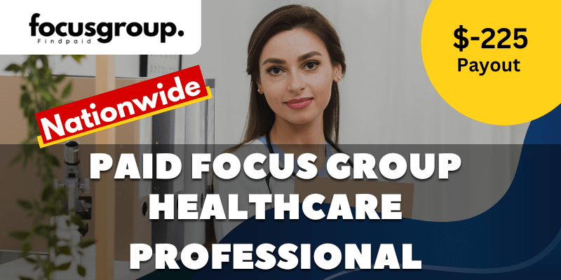 Paid Online Focus Group On Healthcare Professional Study – $225