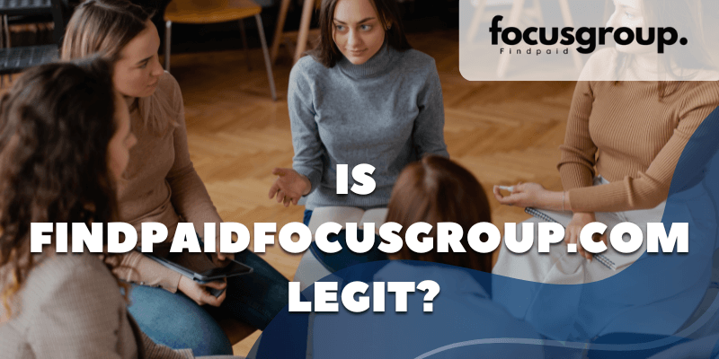 Is FindPaidFocusGroup.com Legit? How to Join And Get Paid for Studies
