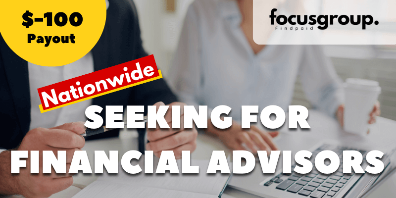 Paid Focus Group For Financial Advisors – $100