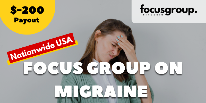 Paid Focus Group On Migraine Study – $200