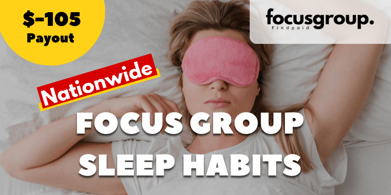 Paid Focus Group On Sleep Habits Study- $105