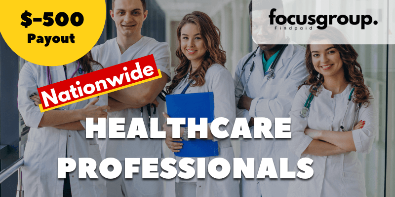 Focus Group for healthcare professionals – L and E Opinions- $500