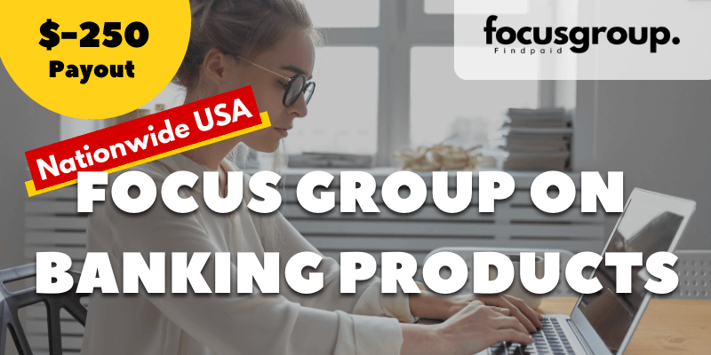 Paid Focus Group On Business Banking Products Study- $250