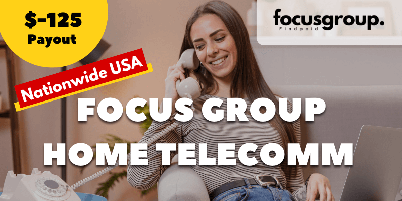 Paid Online Focus Group On Home Telecomm Services Study- $125