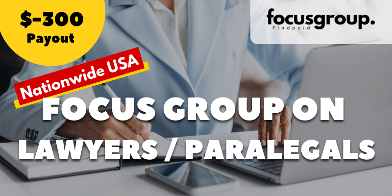 Paid Focus Group For Lawyers / Paralegals Study – $300