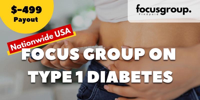Paid Focus Group On Type 1 Diabetes Study- $499