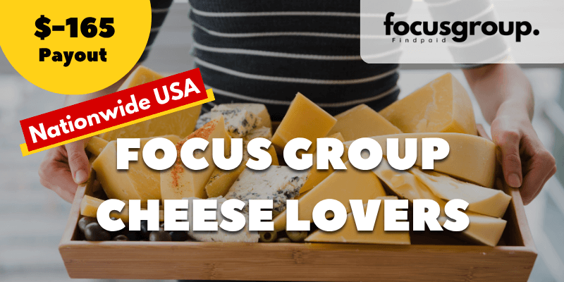 Paid Focus Group for cheese lovers Study- $165