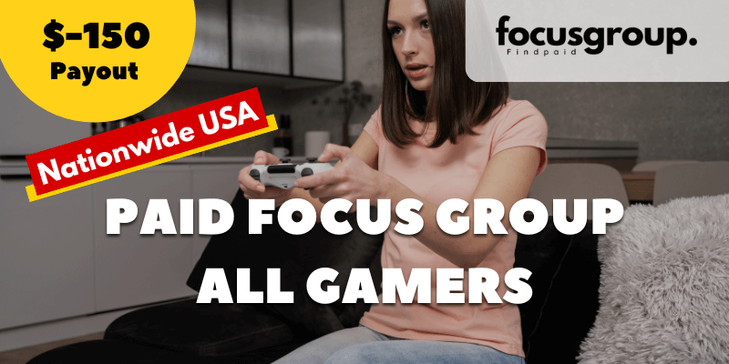 Paid Focus Group for All Gamers Study – $150