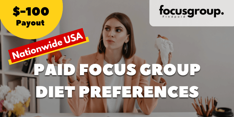 Paid Focus Group On Different Diet Preferences Study – $100