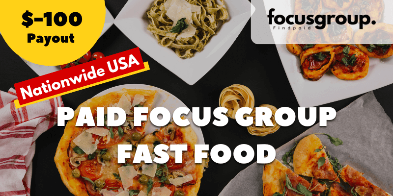 Paid Focus Group On Fast Food Study – $100