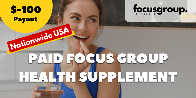 Paid Focus Group on Health Supplement Study – $100