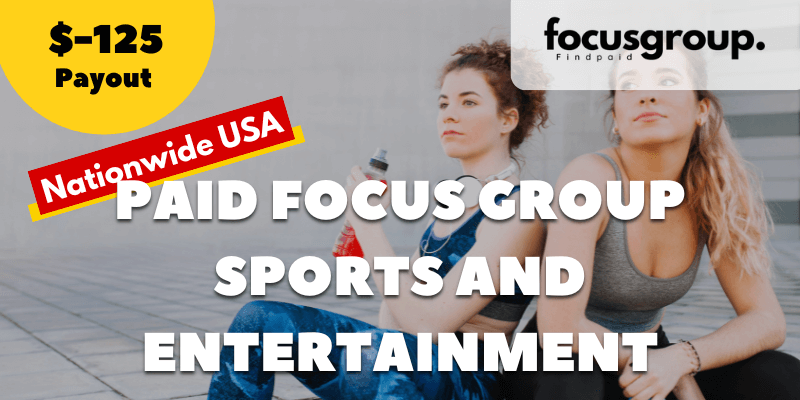 Paid Focus Group On Sports and Entertainment Study – $125