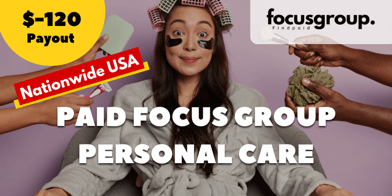 Paid Focus Group On Personal Care – Study – $120