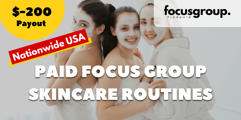 Paid Focus Group On Skincare Routines Study- $200