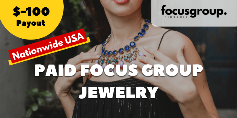Paid Focus Group On Jewelry Study- $100