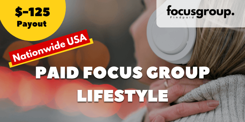 Paid Focus Group On Lifestyle Study- $125