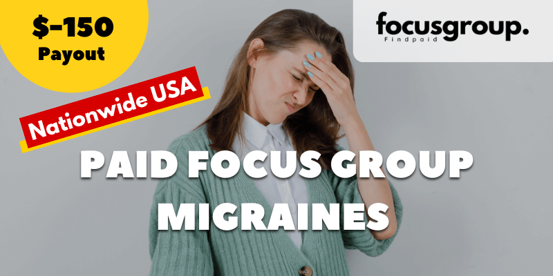 Paid Focus Group On Migraines Study- $150