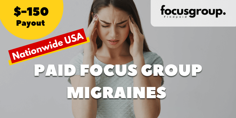 Paid Focus Group On Migraines Study- $150