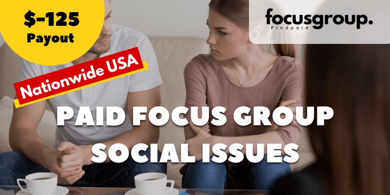 Paid Focus Group On Social Issues Study- $125