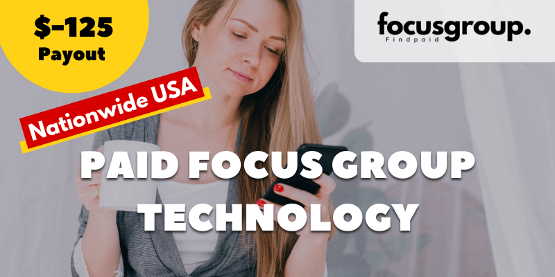 Paid Focus Group On Technology Study- $125