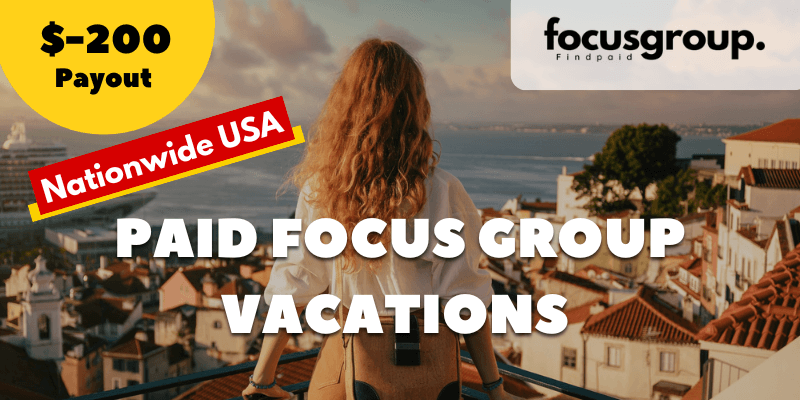 Paid Focus Group On Vacations Study- $200