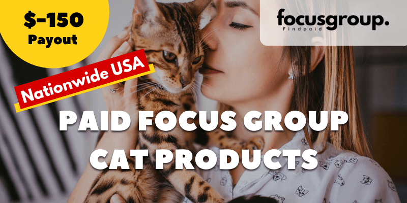 Paid Focus Group On Cat Products Study- $150
