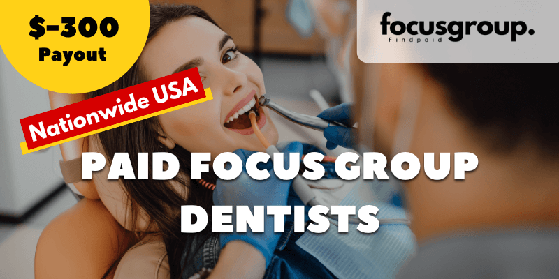 Paid Focus Group for Dentists Study- $300