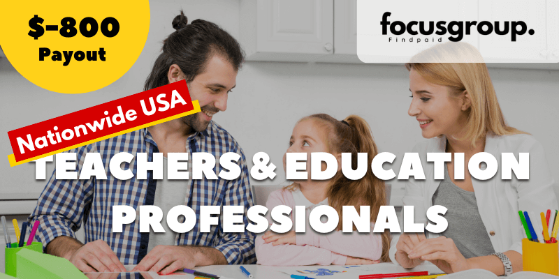 Paid Focus Group for Teachers & Education Professionals – $800