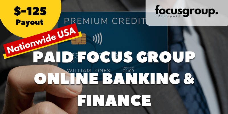 Paid Banking Study – Share Your Experience with Online Banking & Finance – $125