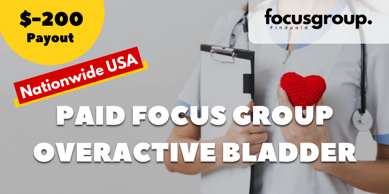 Paid Focus Group On Overactive Bladder Study- $200