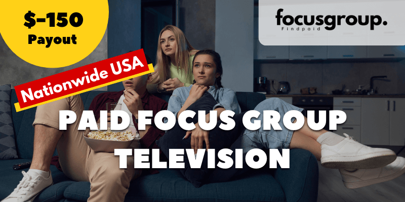 Paid Focus Group On Television Study- $150