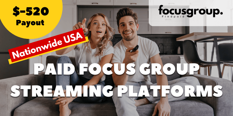 Paid Focus Group On streaming platforms Study- $520